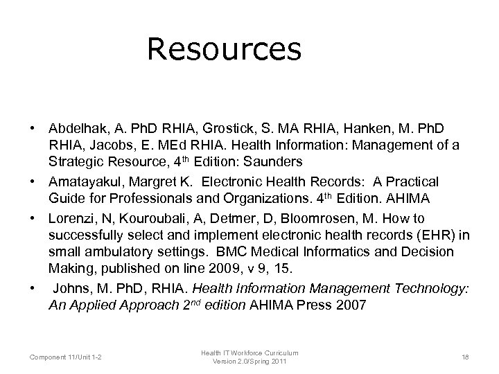 Resources • Abdelhak, A. Ph. D RHIA, Grostick, S. MA RHIA, Hanken, M. Ph.
