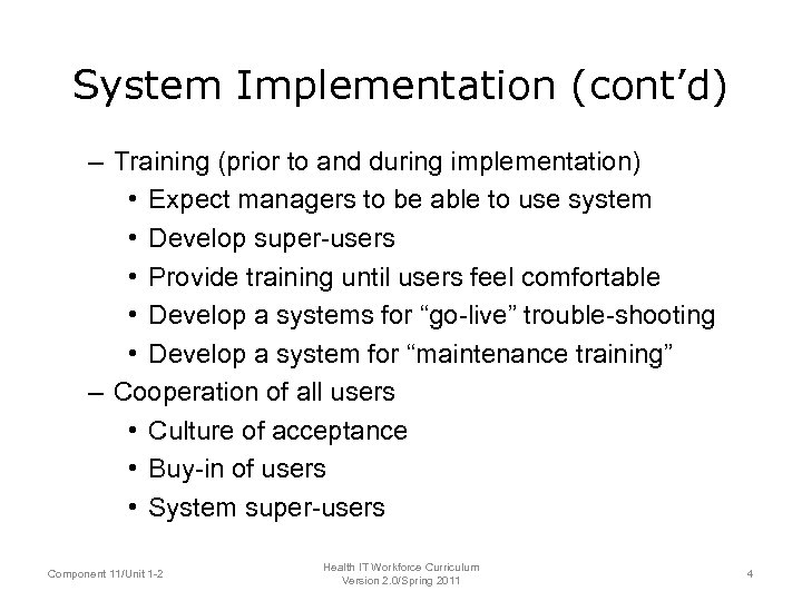 System Implementation (cont’d) – Training (prior to and during implementation) • Expect managers to