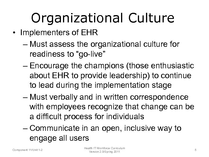 Organizational Culture • Implementers of EHR – Must assess the organizational culture for readiness