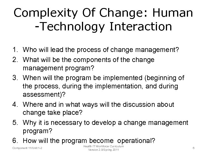 Complexity Of Change: Human -Technology Interaction 1. Who will lead the process of change