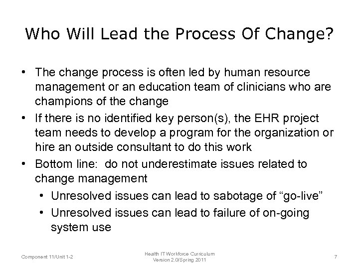 Who Will Lead the Process Of Change? • The change process is often led