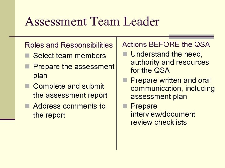 Assessment Team Leader Roles and Responsibilities n Select team members n Prepare the assessment