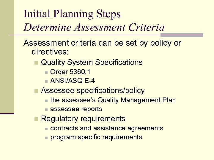 Initial Planning Steps Determine Assessment Criteria Assessment criteria can be set by policy or