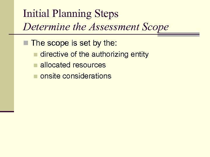 Initial Planning Steps Determine the Assessment Scope n The scope is set by the: