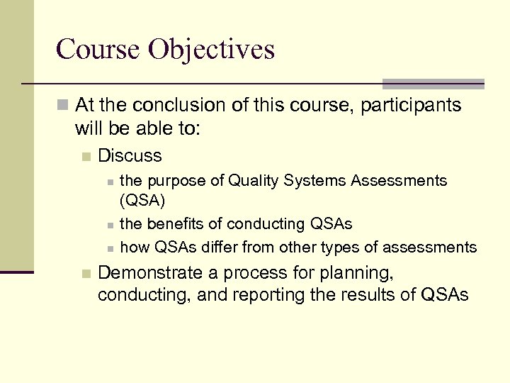 Course Objectives n At the conclusion of this course, participants will be able to: