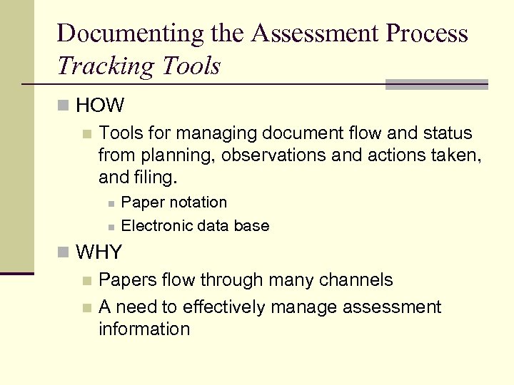 Documenting the Assessment Process Tracking Tools n HOW n Tools for managing document flow