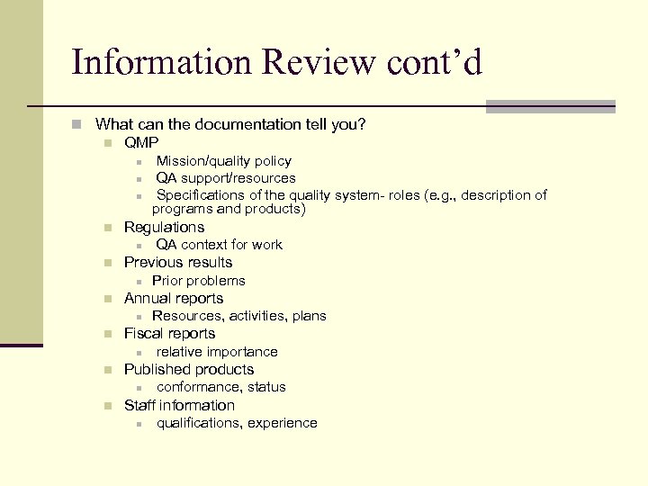 Information Review cont’d n What can the documentation tell you? n QMP n Mission/quality