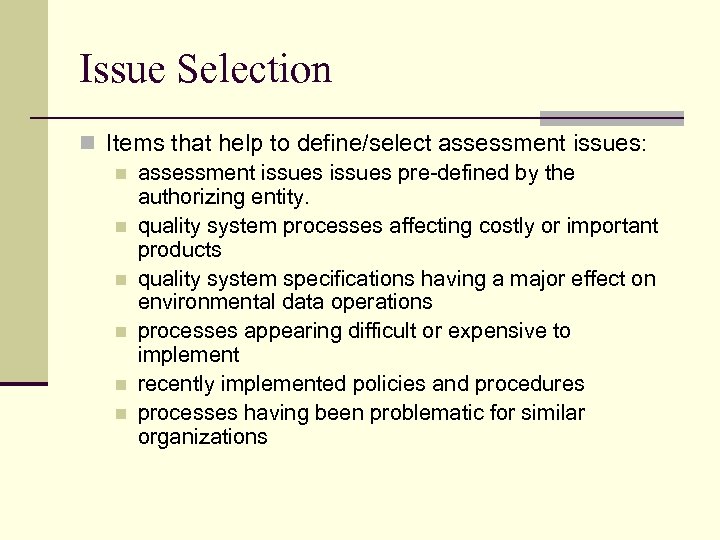 Issue Selection n Items that help to define/select assessment issues: n assessment issues pre-defined