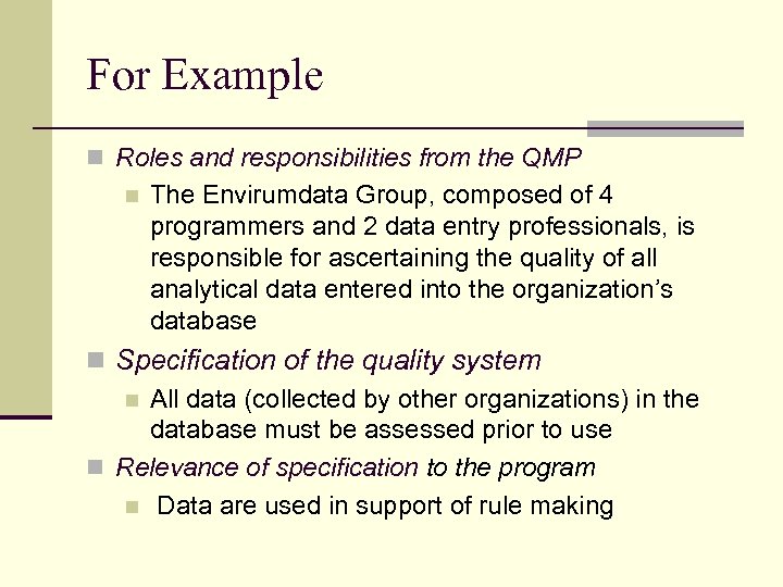 For Example n Roles and responsibilities from the QMP n The Envirumdata Group, composed