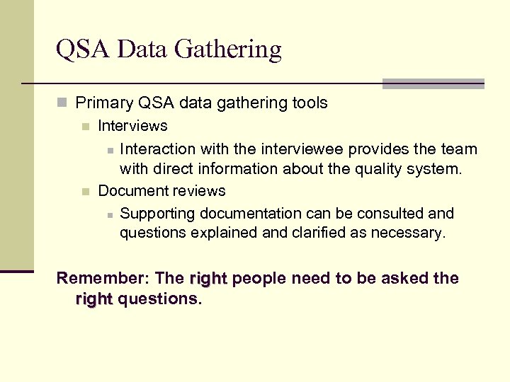 QSA Data Gathering n Primary QSA data gathering tools n Interviews n Interaction with