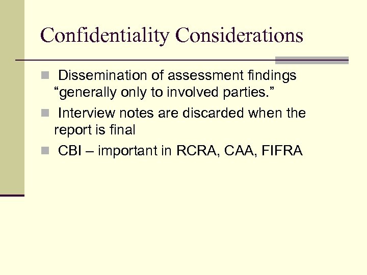 Confidentiality Considerations n Dissemination of assessment findings “generally only to involved parties. ” n