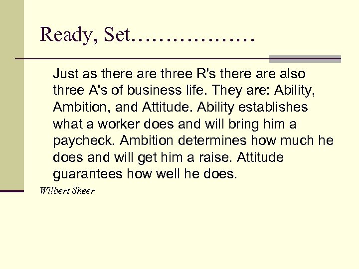 Ready, Set……………… Just as there are three R's there also three A's of business