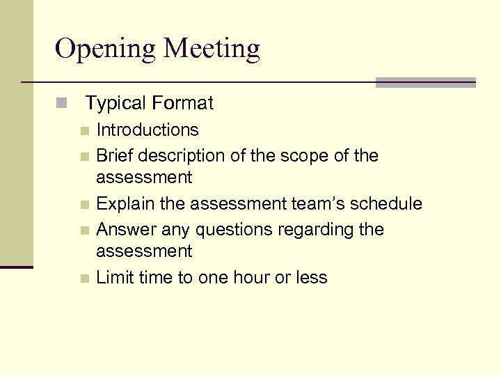 Opening Meeting n Typical Format n Introductions n Brief description of the scope of