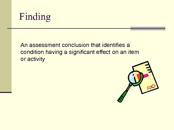 Finding An assessment conclusion that identifies a condition having a significant effect on an