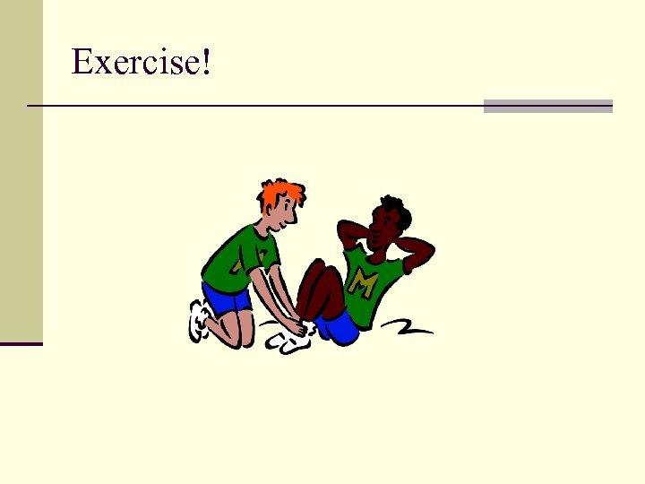 Exercise! 