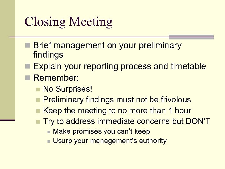 Closing Meeting n Brief management on your preliminary findings n Explain your reporting process