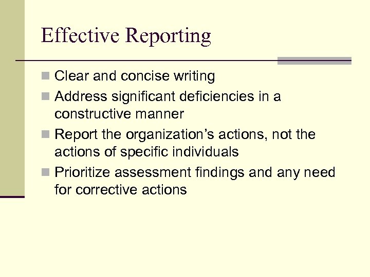 Effective Reporting n Clear and concise writing n Address significant deficiencies in a constructive