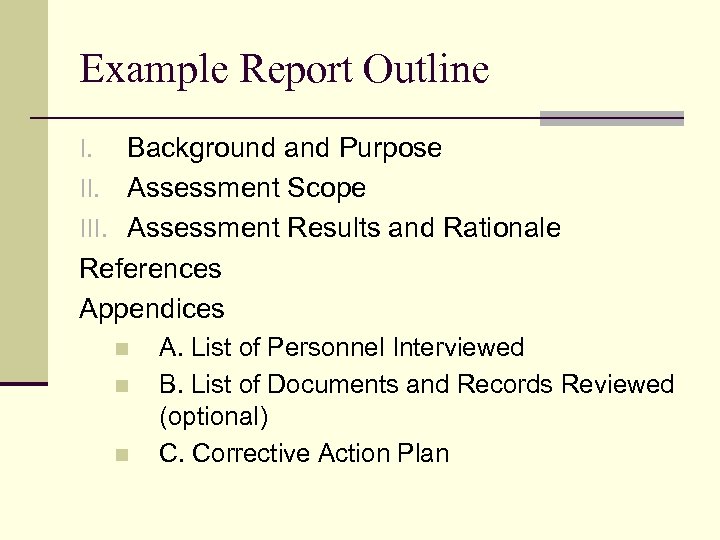 Example Report Outline Background and Purpose II. Assessment Scope III. Assessment Results and Rationale