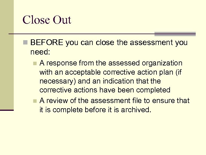 Close Out n BEFORE you can close the assessment you need: A response from