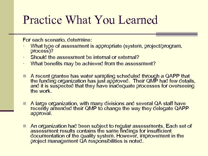 Practice What You Learned For each scenario, determine: • What type of assessment is