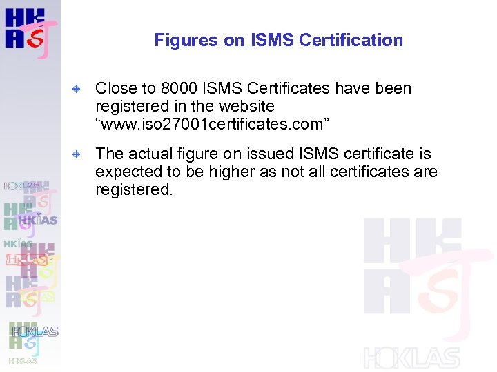 Figures on ISMS Certification Close to 8000 ISMS Certificates have been registered in the