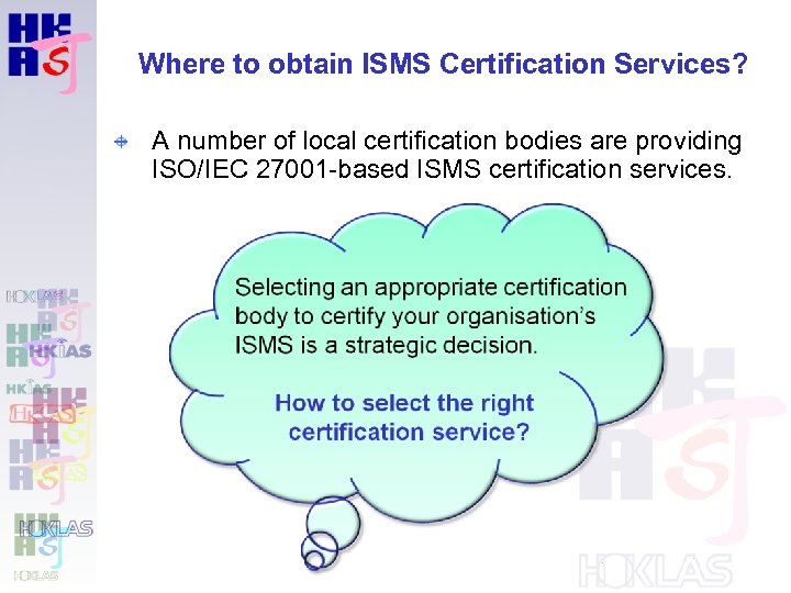 Where to obtain ISMS Certification Services? A number of local certification bodies are providing