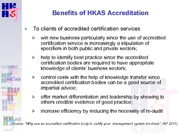 Benefits of HKAS Accreditation To clients of accredited certification services Ø win new business