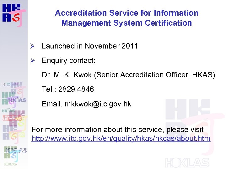 Accreditation Service for Information Management System Certification Ø Launched in November 2011 Ø Enquiry