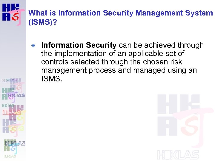 What is Information Security Management System (ISMS)? Information Security can be achieved through the