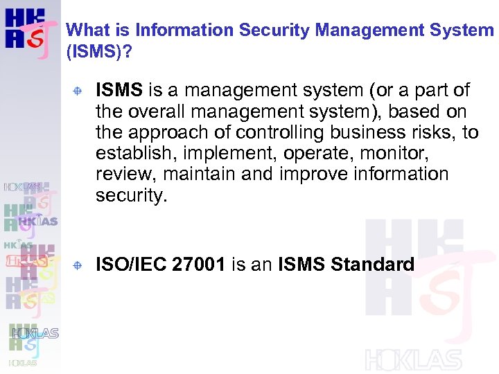 What is Information Security Management System (ISMS)? ISMS is a management system (or a