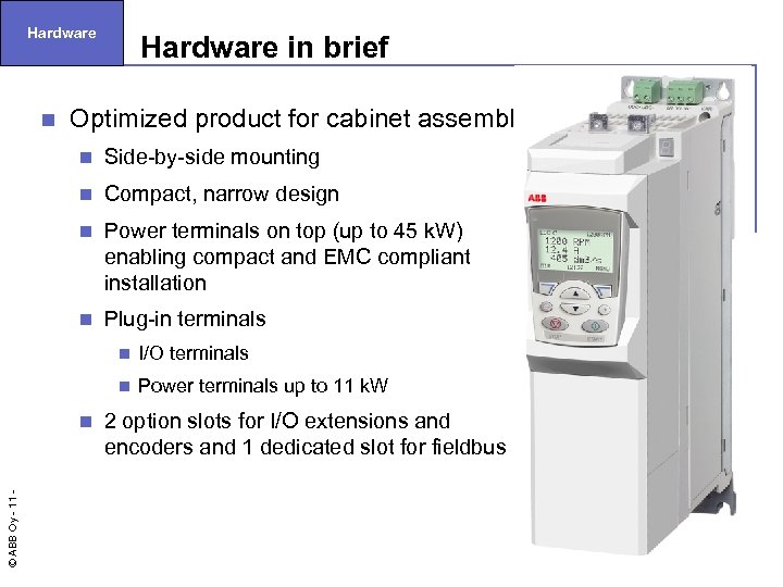 Hardware n Hardware in brief Optimized product for cabinet assembly n Side-by-side mounting n