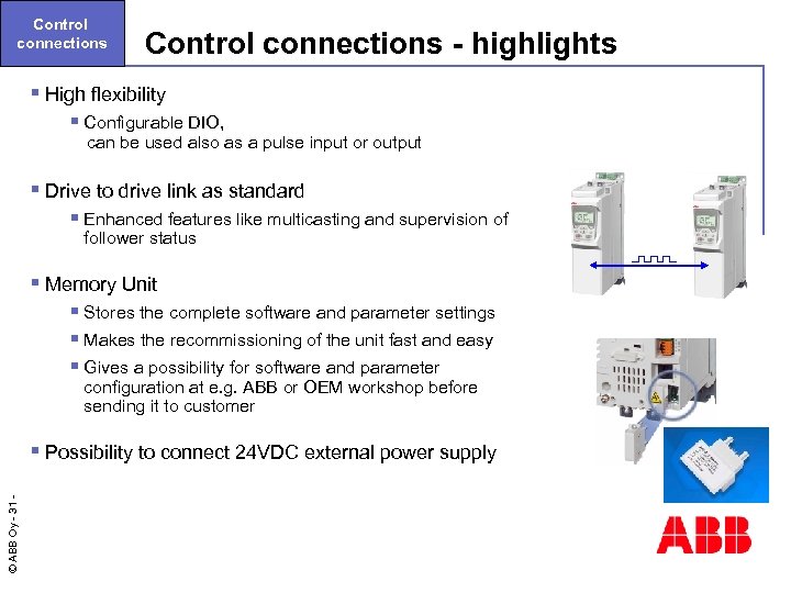 Control connections - highlights § High flexibility § Configurable DIO, can be used also