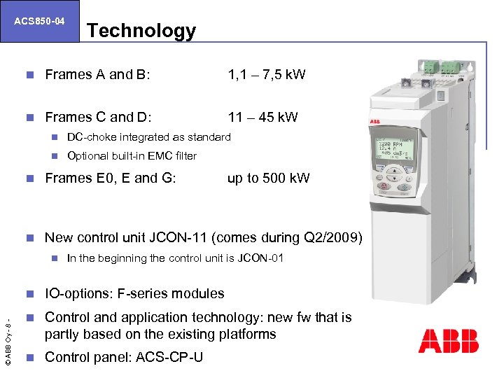 ACS 850 -04 Technology n Frames A and B: 1, 1 – 7, 5