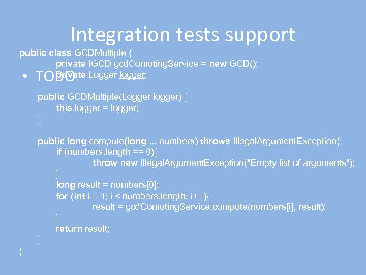 Integration tests support public class GCDMultiple { private IGCD gcd. Comuting. Service = new
