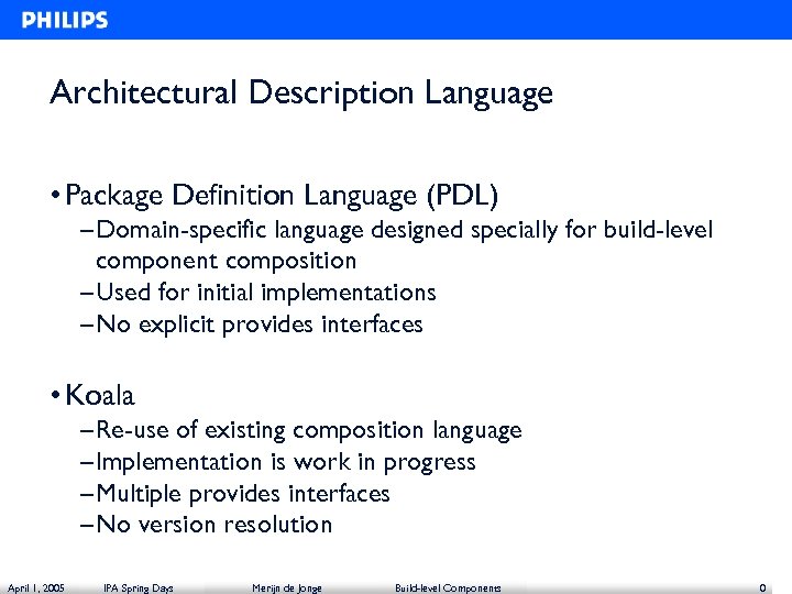 Architectural Description Language • Package Definition Language (PDL) – Domain-specific language designed specially for