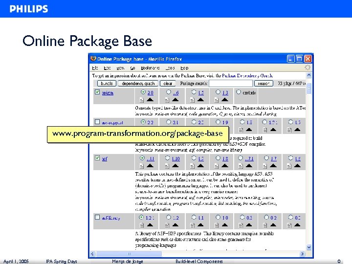 Online Package Base www. program-transformation. org/package-base April 1, 2005 IPA Spring Days Merijn de