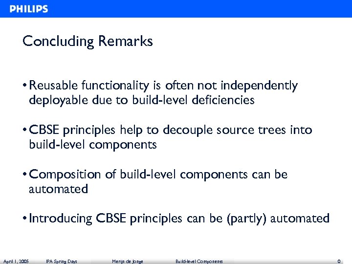 Concluding Remarks • Reusable functionality is often not independently deployable due to build-level deficiencies