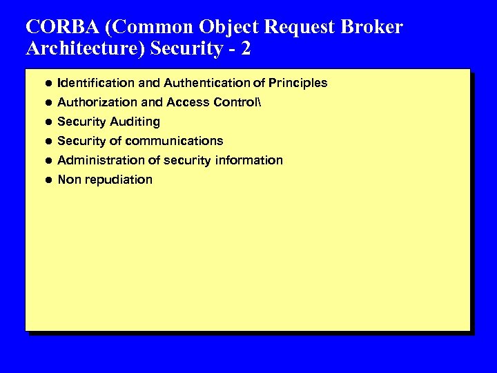 CORBA (Common Object Request Broker Architecture) Security - 2 l Identification and Authentication of