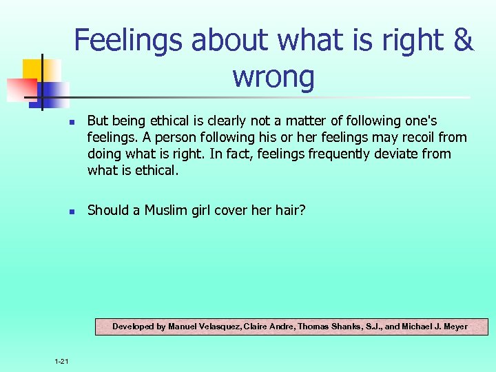 Feelings about what is right & wrong n n But being ethical is clearly