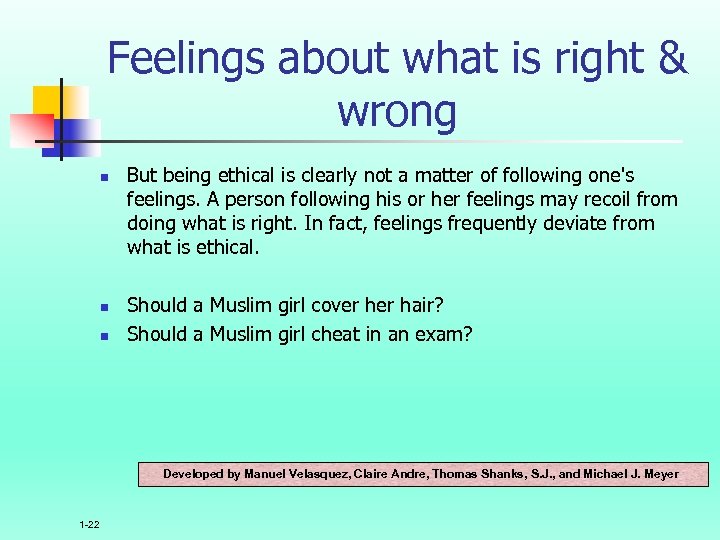 Feelings about what is right & wrong n n n But being ethical is