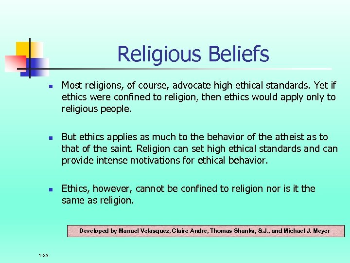 Religious Beliefs n n n Most religions, of course, advocate high ethical standards. Yet