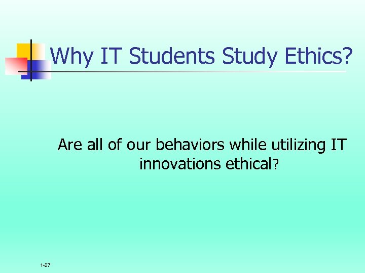 Why IT Students Study Ethics? Are all of our behaviors while utilizing IT innovations