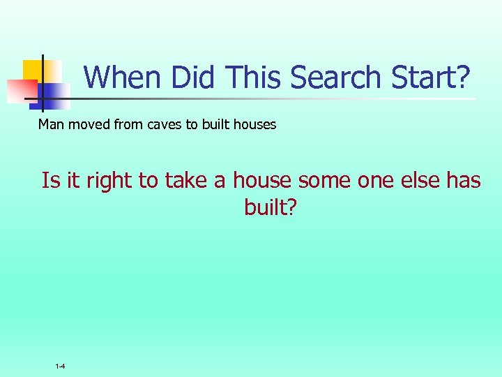 When Did This Search Start? Man moved from caves to built houses Is it