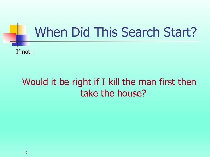 When Did This Search Start? If not ! Would it be right if I