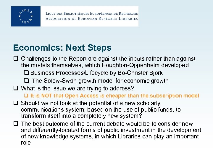 Economics: Next Steps q Challenges to the Report are against the inputs rather than