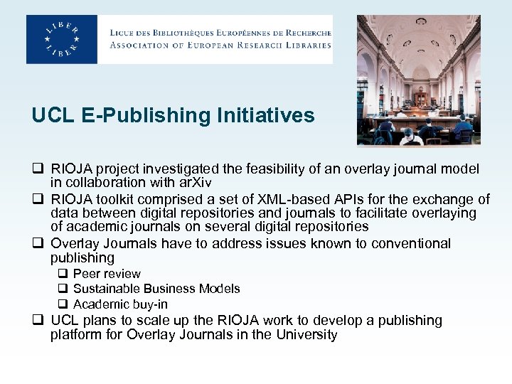 UCL E-Publishing Initiatives q RIOJA project investigated the feasibility of an overlay journal model