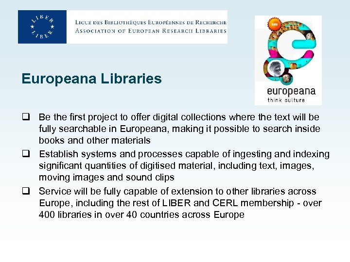 Europeana Libraries q Be the first project to offer digital collections where the text