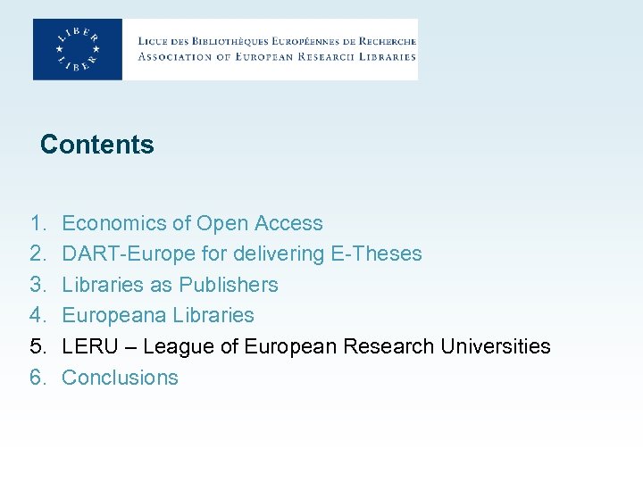 Contents 1. 2. 3. 4. 5. 6. Economics of Open Access DART-Europe for delivering