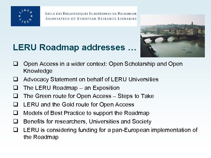 LERU Roadmap addresses … q Open Access in a wider context: Open Scholarship and