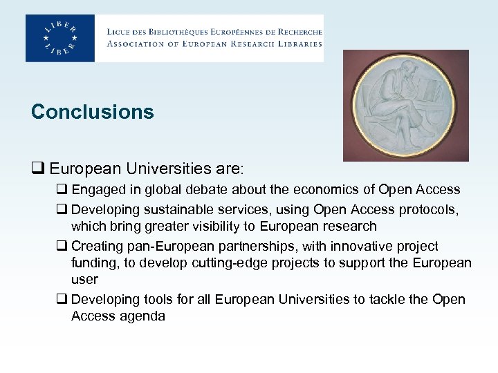 Conclusions q European Universities are: q Engaged in global debate about the economics of
